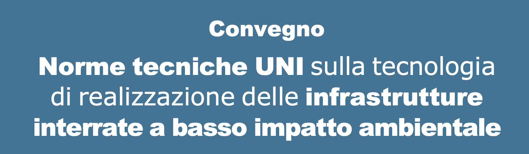 Norme tecniche UNI sulla tecnologia di realizzazione delle infrastrutture interrate a basso impatto ambientale